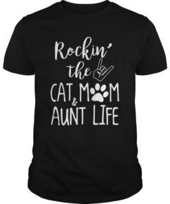 Cute Rockin' The Cat Mom and Aunt Life For Cat Lovers Tshirt