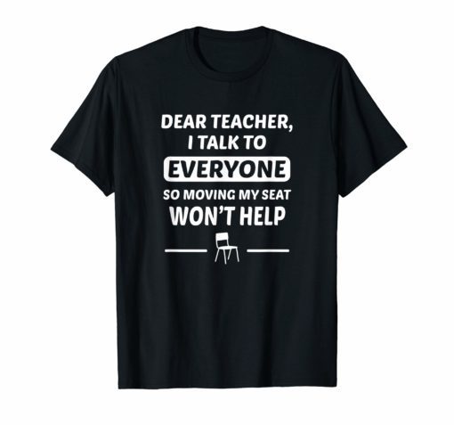 DEAR TEACHER I TALK TO EVERYONE SHIRT
