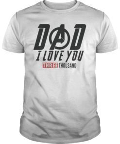 Dad I Love You Three Thousand T-Shirt