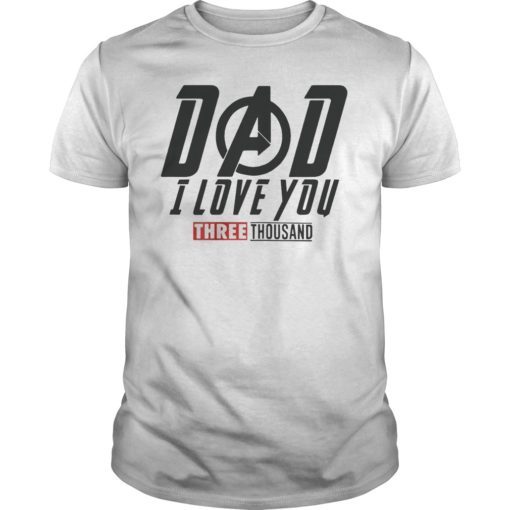 Dad I Love You Three Thousand T-Shirt