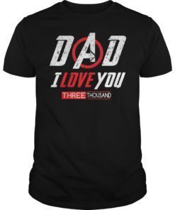 Dad I Love You Three Thousand Unisex Shirt