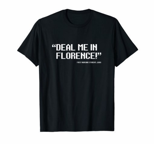 Deal Me In Florence Nurses Don't Play Cards Nurse T-Shirts