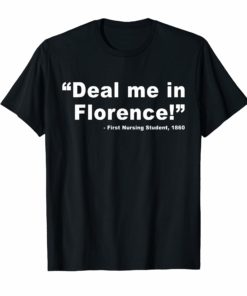 Deal Me In Florence Nurses Don't Play T-shirt For Men Women
