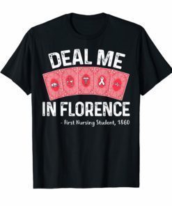 Deal Me In Florence Nursing T-Shirt Nurses Don't Play Cards