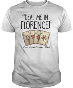 Deal Me In Florence Shirt Funny Don't Play Nurses T-Shirt