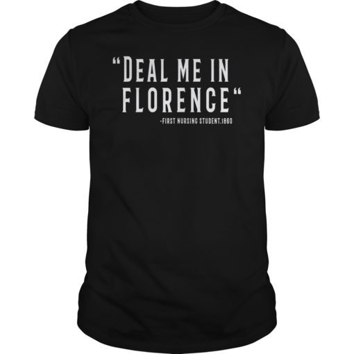 Deal me In Florence Funny Nursing T-Shirt