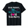 Dear Parents Tag You're It Love Teacher Funny T-Shirt 2019