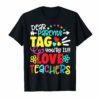 Dear Parents Tag You're It Love Teacher Funny T-Shirt Gift