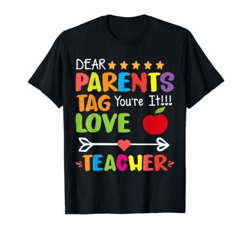 Dear Parents Tag You're It Love Teacher T-Shirts