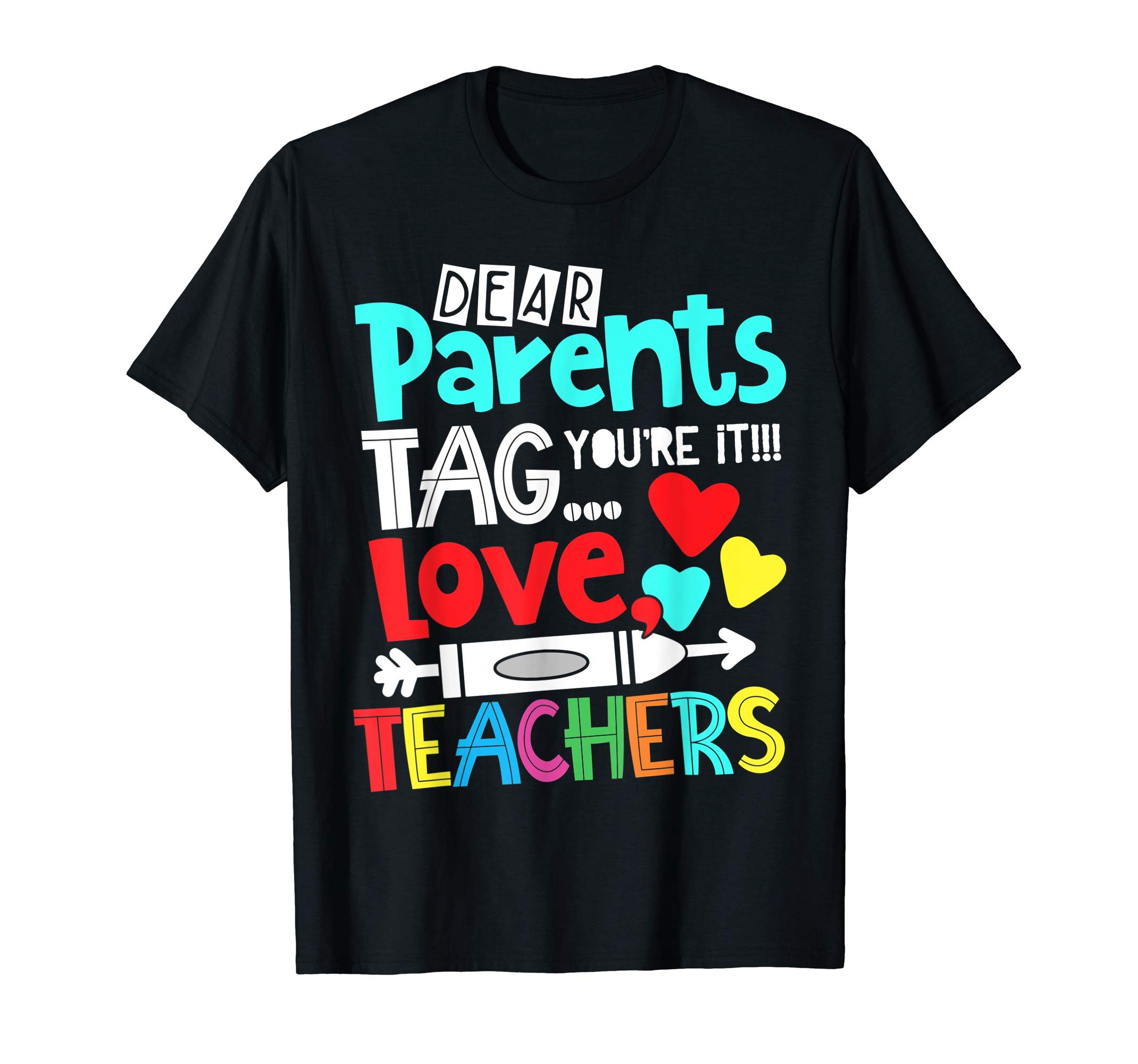 Dear Parents Tag You're It Love Teacher Funny T-Shirts Gift ...