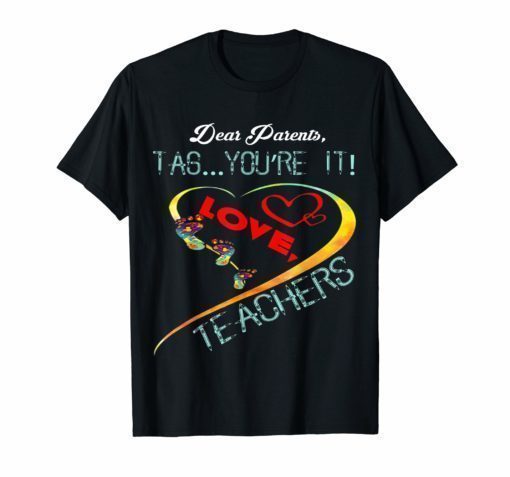 Dear Parents Tag You're It Love Teacher TShirt