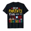 Dear Parents Tag You're It Love Teacher Tee Shirt