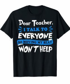 Dear Teacher I Talk To Everyone So Movin T-shirt