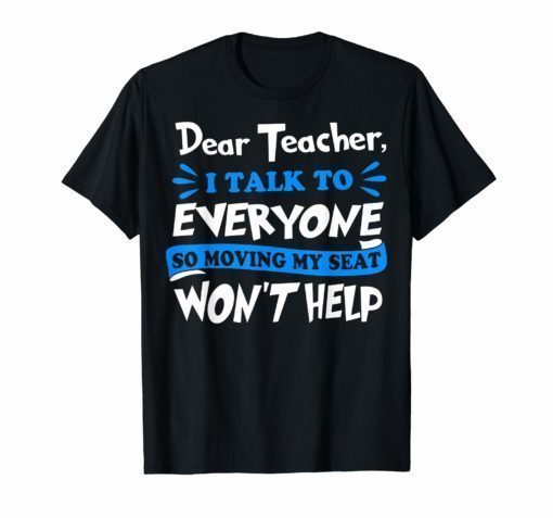 Dear Teacher I Talk To Everyone So Movin T-shirt