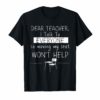 Dear Teacher I Talk To Everyone So Moving My Seat Shirt
