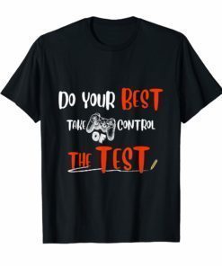 Do Your Best Take Control The Test Try Your Hardest Shirt