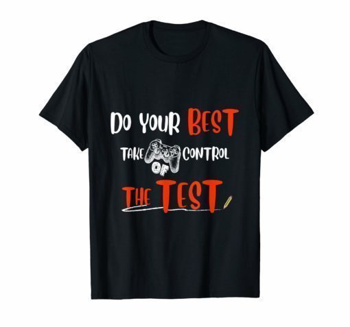 Do Your Best Take Control The Test Try Your Hardest Shirt