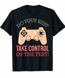 Do Your Best-Take Control-of The Test-STAAR Testing T shirt
