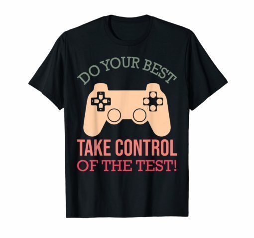 Do Your Best-Take Control-of The Test-STAAR Testing T shirt