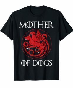 Dog Lovers Shirt - Mother of Dogs Hot T-Shirt