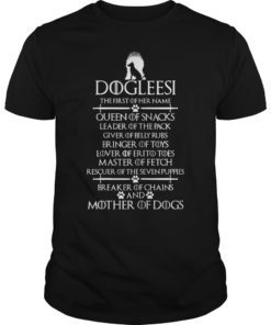 Dogleesi The First Of Her Name Mother Of Dogs TShirt