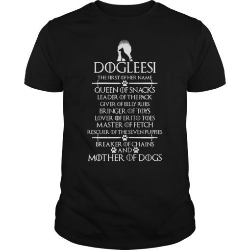 Dogleesi The First Of Her Name Mother Of Dogs TShirt