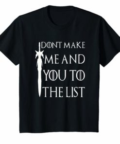 Don't Make Me Add You To List Medieval Throne Style Shirt