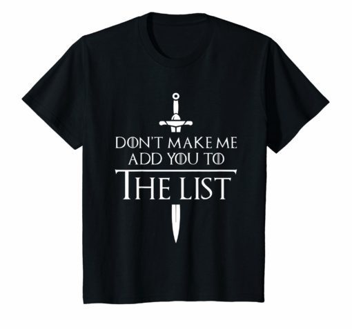 Don't Make Me Add You To The List Medieval Throne Classic Shirt