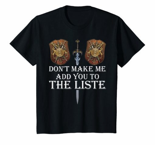 Don't Make Me Add You To The List Medieval Throne Shirt