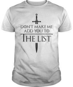 Don't Make Me Add You To The List Medieval Throne Unisex Shirt