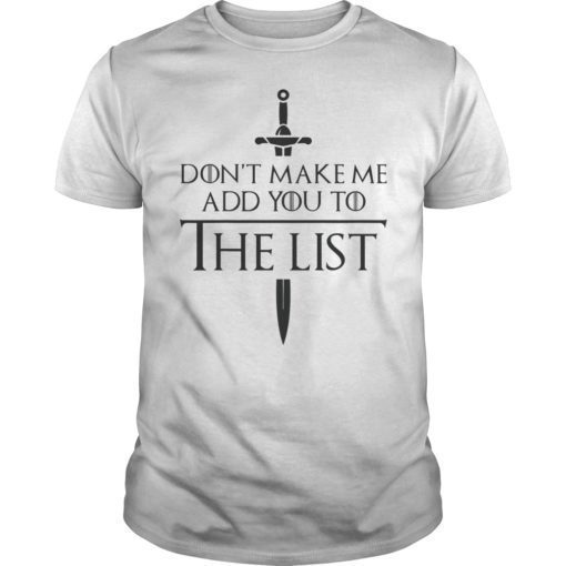 Don't Make Me Add You To The List Medieval Throne Unisex Shirt