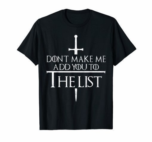 Don't Make Me Add You To The List T-Shirt