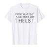 Don't Make Me Add You To The List Tee Shirt