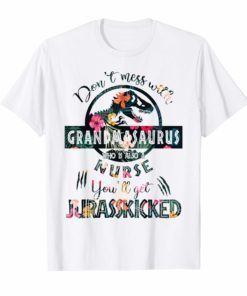 Don't Mess With Grandmasaurus Who Is Also A Nurse T-shirt