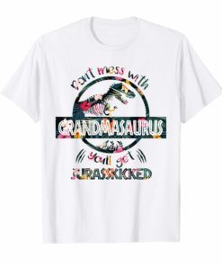 Don't Mess With Grandmasaurus You'll Get Jurasskicked T-Shirt