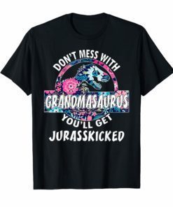 Don't Mess With Grandmasaurus-You'll Get Jurasskicked Tshirt