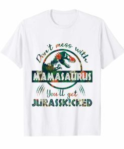 Don't Mess With Mamasaurus Mix Flower Mother's Day Shirt