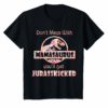 Don't Mess With Mamasaurus You'Ll Get Jurasskicked T-Shirt