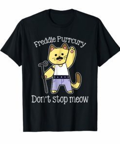 Don't Stop Meow Funny Cat T Shirt Freddie