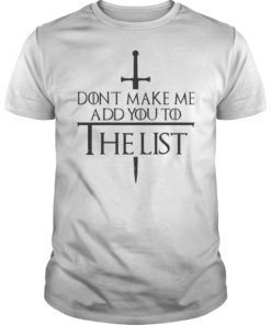 Don’t Make Me Add You To The List Tee Shirt