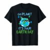 Earth Day 2019 Shirt Go Planet It's Your Earth Day Funny