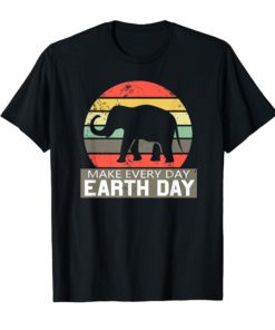 Earth Day Elephant Shirt Make Every day Earth Day T-shirt