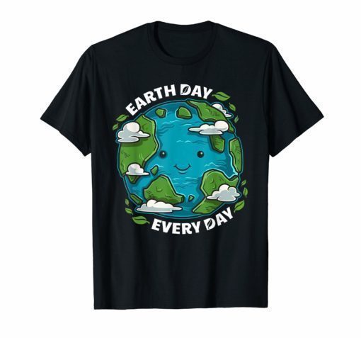 Earth Day Every Day Cute Environmental T-Shirt