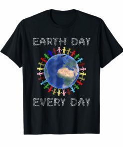 Earth Day Every Day Funny Science Nature Environment T-Shirt
