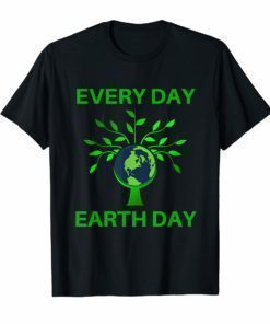 Earth Day Every Day Shirt Women Men Toddler Kids Nature Tee