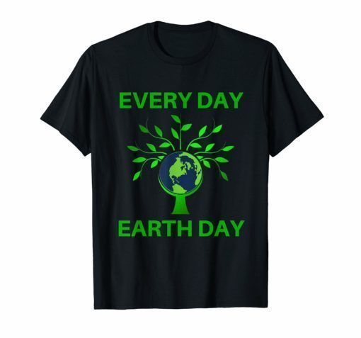 Earth Day Every Day Shirt Women Men Toddler Kids Nature Tee