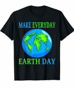 Earth Day Shirt 2019 Make Every Day Earth Day Shirt Men Kids