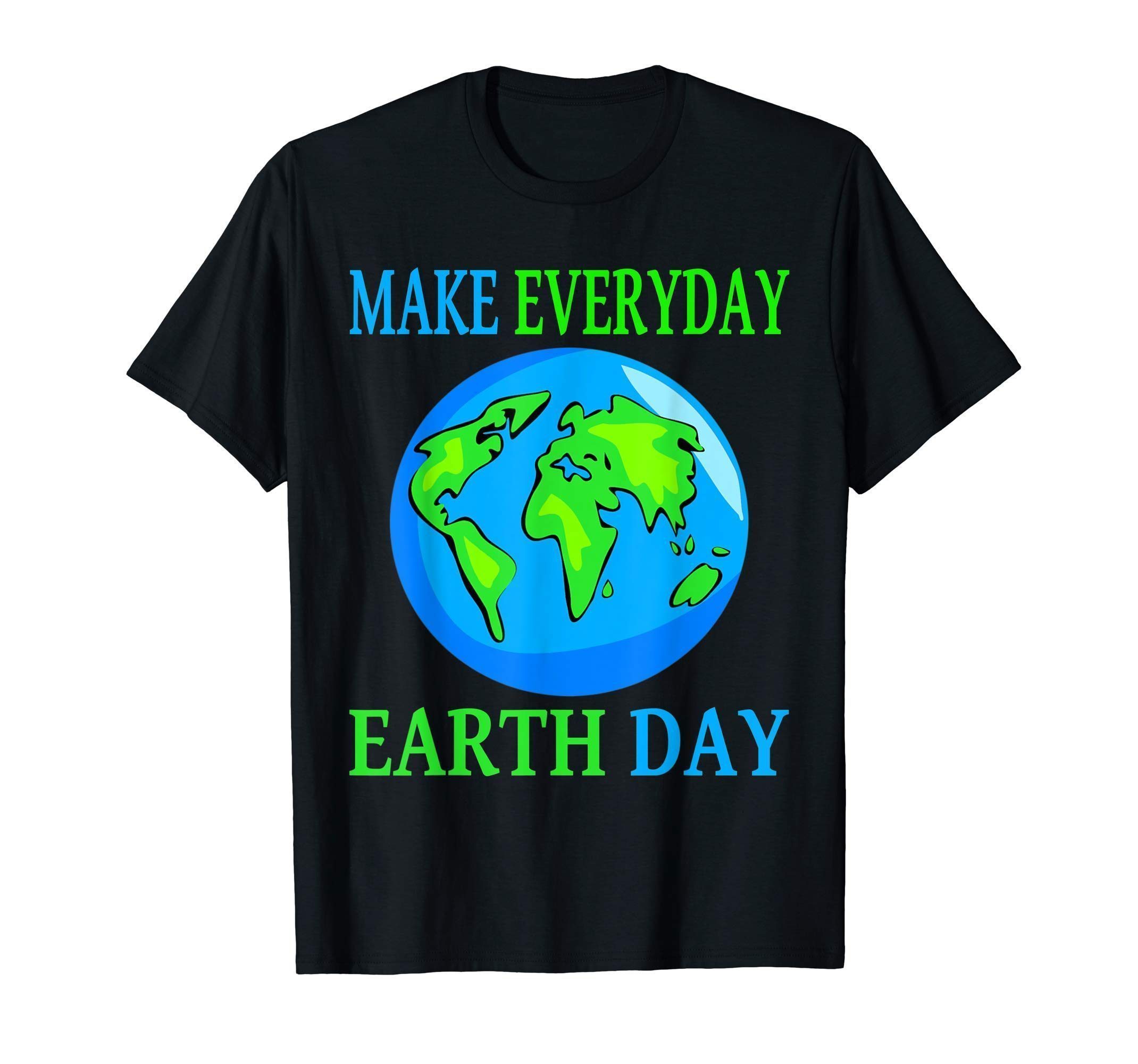 Earth Day Shirt 2019 Make Every Day Earth Day Shirt Men Kids ...