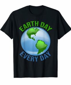 Earth Day T Shirt Earth Day Every Day Nature Lovers Gift
