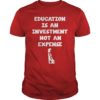 Education Is An Investment Not An Expense Red For Ed Delaware Shirt
